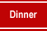 Dinner